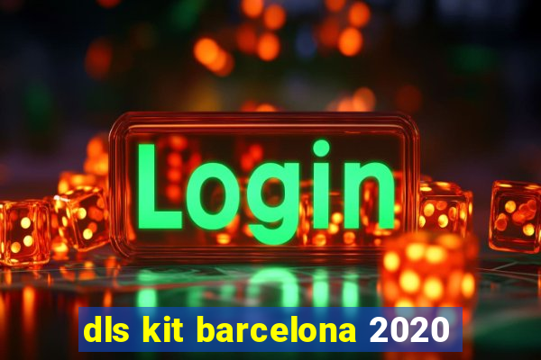 dls kit barcelona 2020